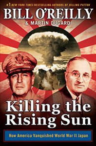 Killing the rising sun : how America vanquished World War II Japan by Bill O'Reilly