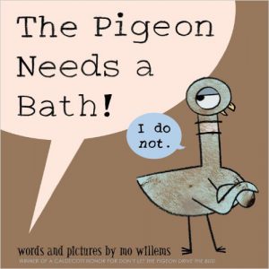 The pigeon needs a bath! by Mo Willems