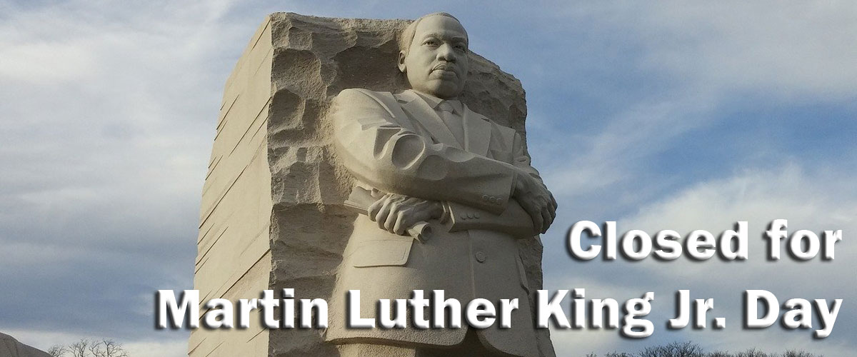 Closed for Martin Luther King Jr day