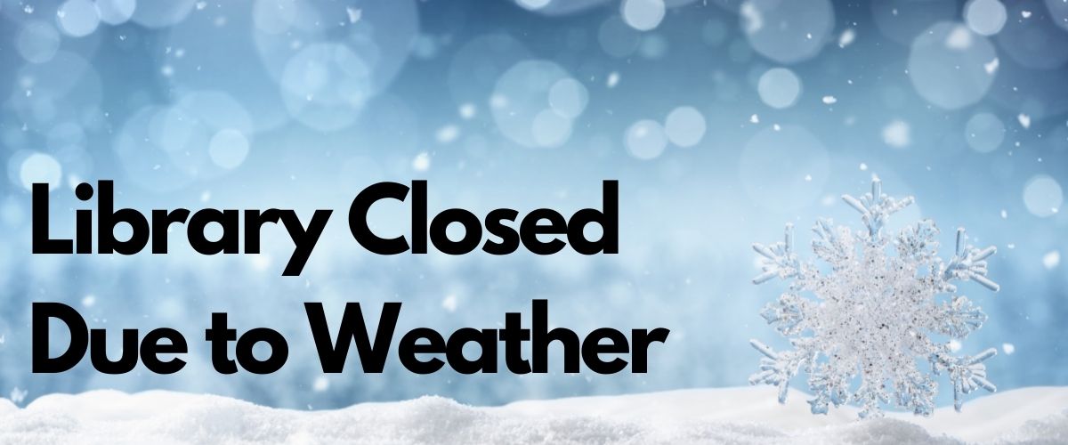 Library Closed Due to Weather